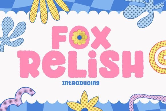 Fox Relish: A Playful Font for Building a Welcoming Brand